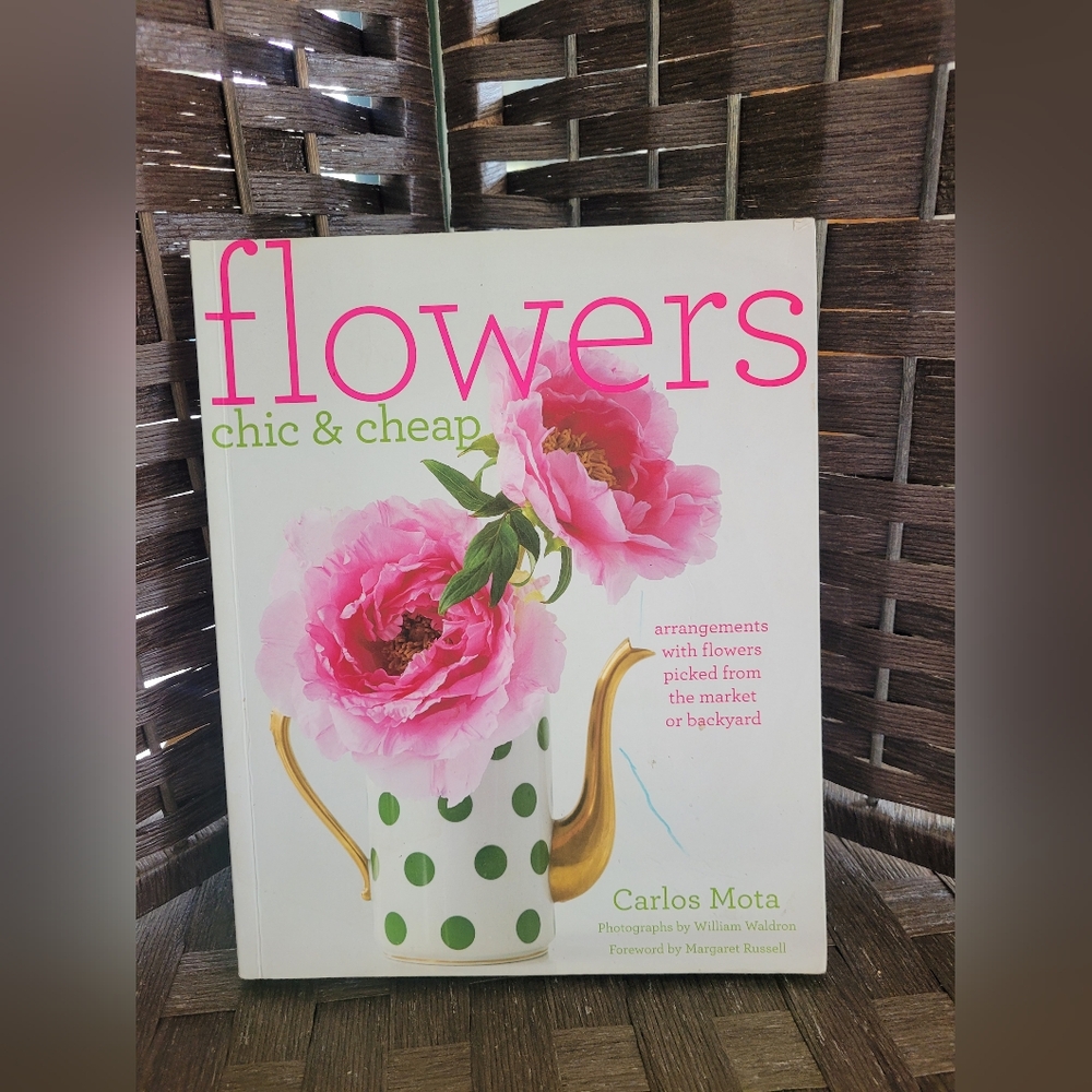 Flowers Chic & Cheap: Arrangements with Flowers from the Market Or Backyard